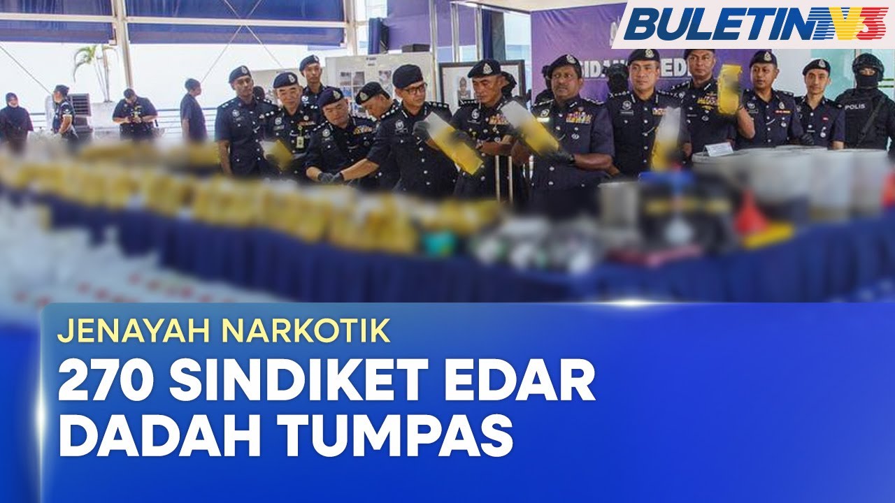JENAYAH NARKOTIK | 270 Sindiket Pengedaran Dadah Tumpas Menerusi 609 Operasi, 737 Tangkapan (BU)