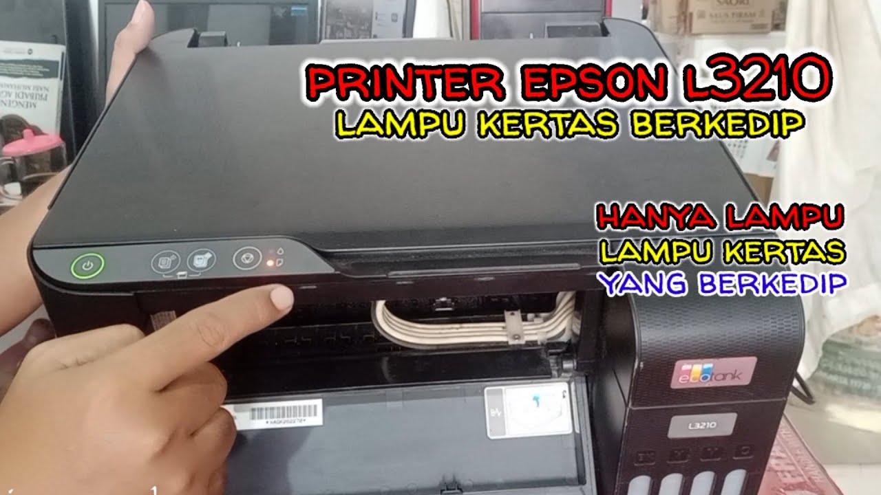 Cara Mengatasi Printer Lampu Kertas Menyala Epson L3210 ll epson lampu kertas kedip kedip