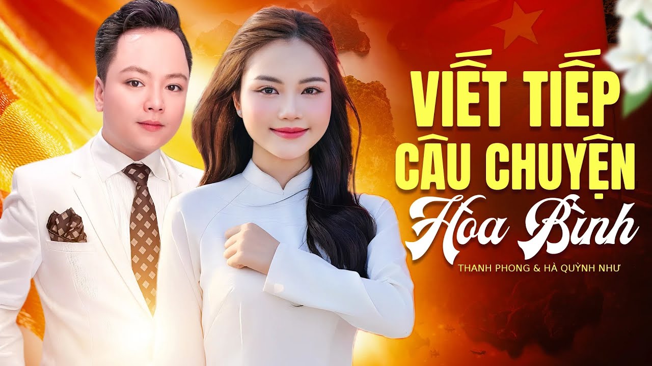 Thanh Phong & Hà Quỳnh Như song ca VIẾT TIẾP CÂU CHUYỆN HÒA BÌNH ý nghĩa mừng QUỐC KHÁNH 2/9