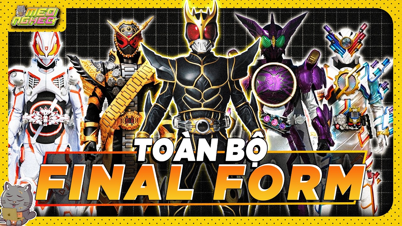 TOÀN BỘ FINAL FORM MAIN RIDER (TỪ KUUGA ĐẾN GAVV)