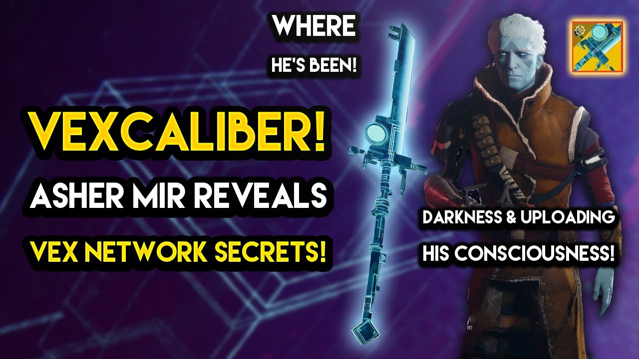 Destiny 2 - VEXCALIBUR! Asher Returns, Uploading His Mind, Studying Darkness and Vex Network Secrets