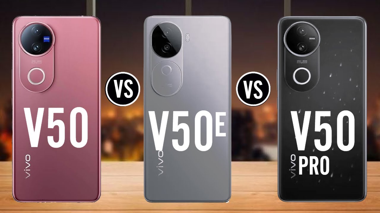Vivo V50 vs Vivo V50e Vs Vivo V50 Pro, Specs Review