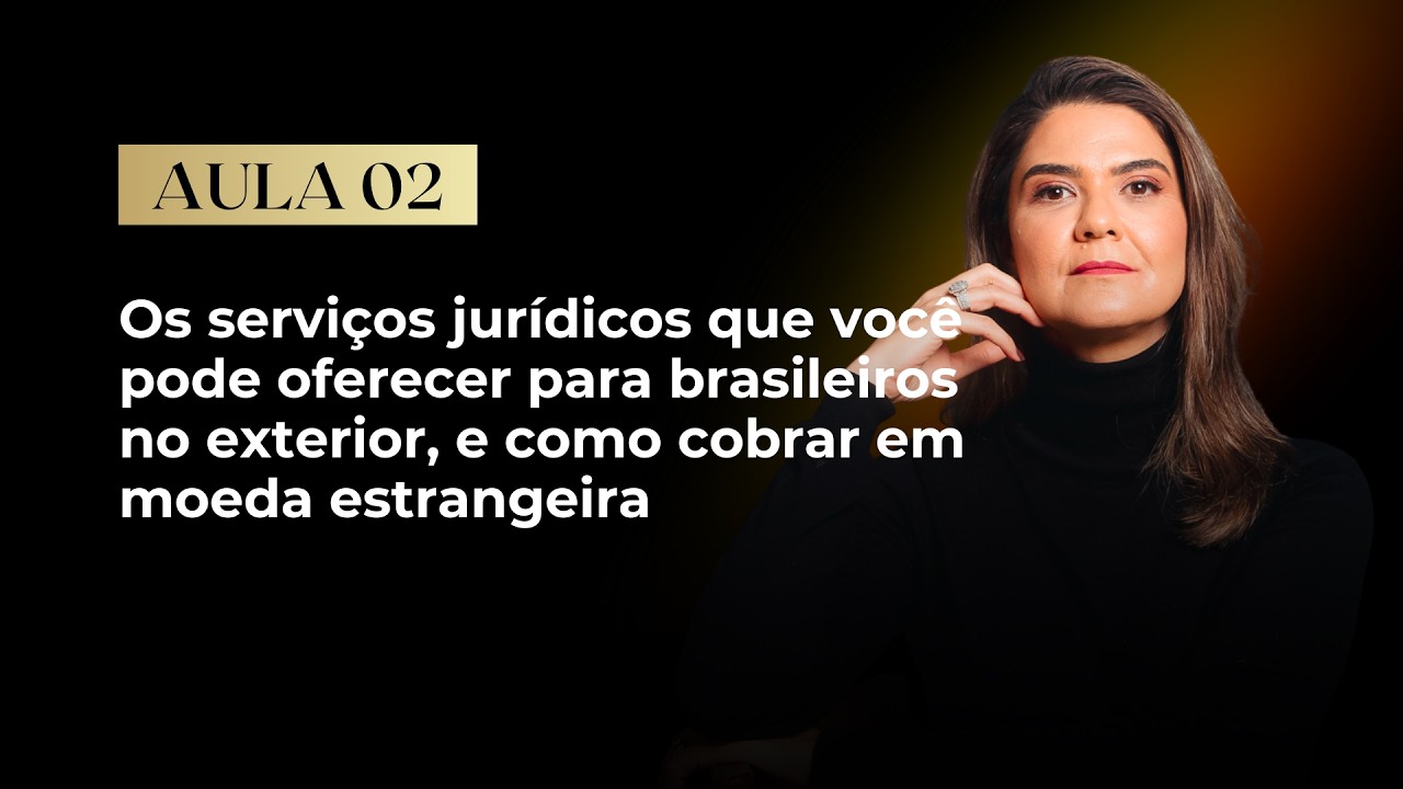 Aula 2 Jornada DIF - Os serviços jurídicos que você pode oferecer e como cobrar em moeda estrangeira