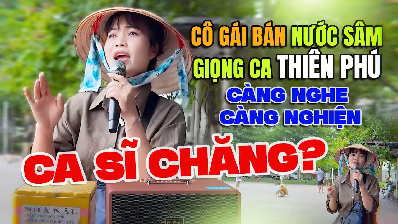 Phải Công Nhận Giọng Ca Của Cô Gái Bán Nước Sâm Là Thiên Phú! Càng Nghe Càng Nghiện, Ca Sĩ Chăng?