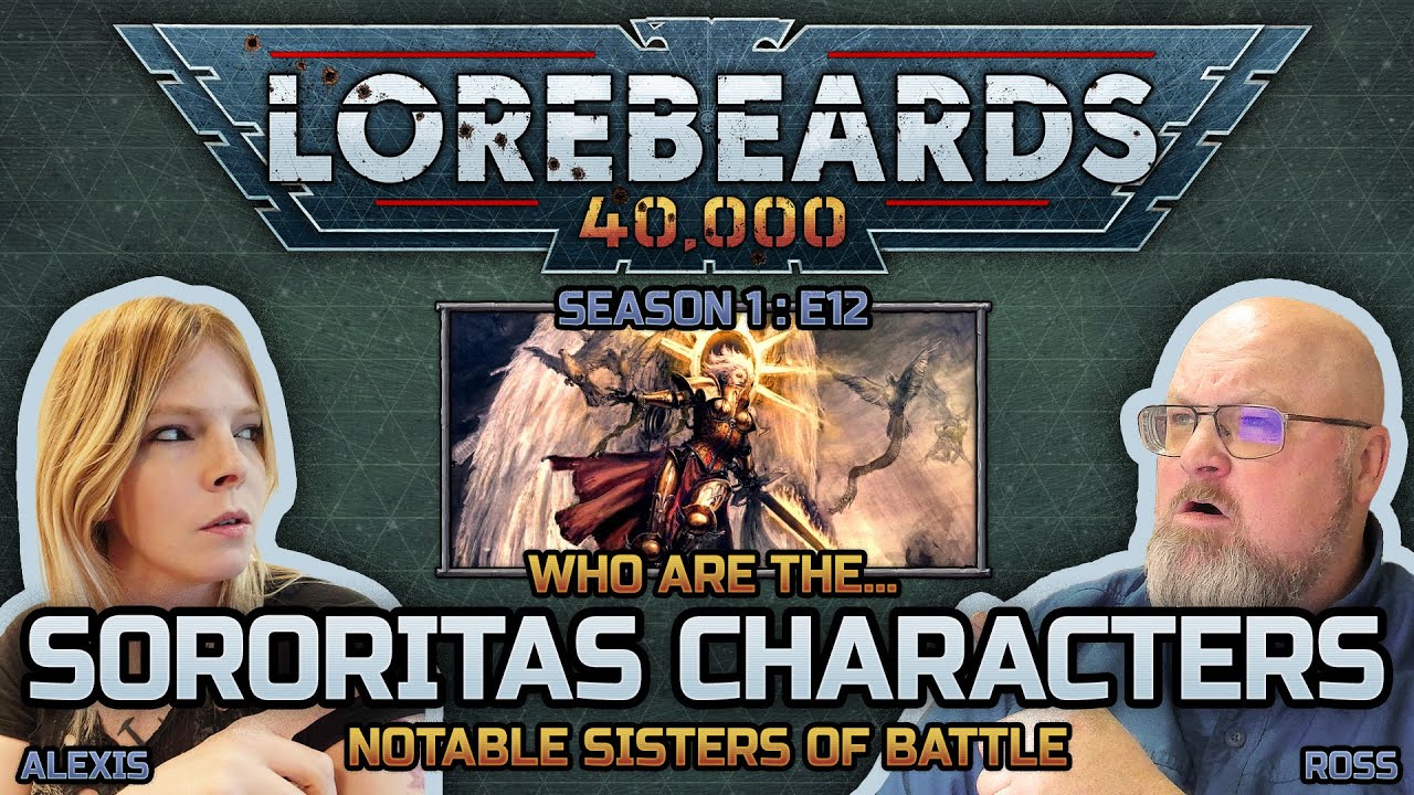 Who are the Characters that lead the Sisters of Battle Lorebeards 40K - S1E12