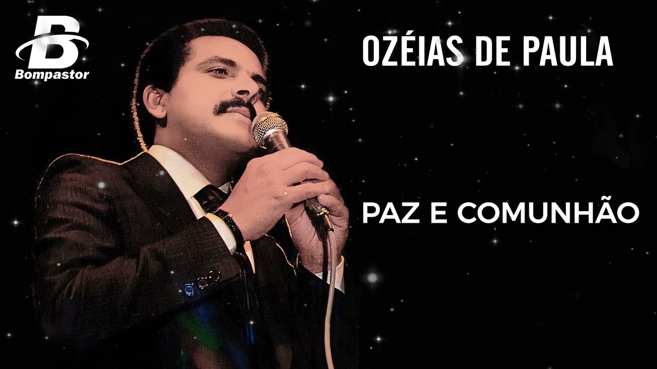 Paz e Comunhão | Ozéias de Paula #gospel #gospelmusic #ozéiasdepaula 