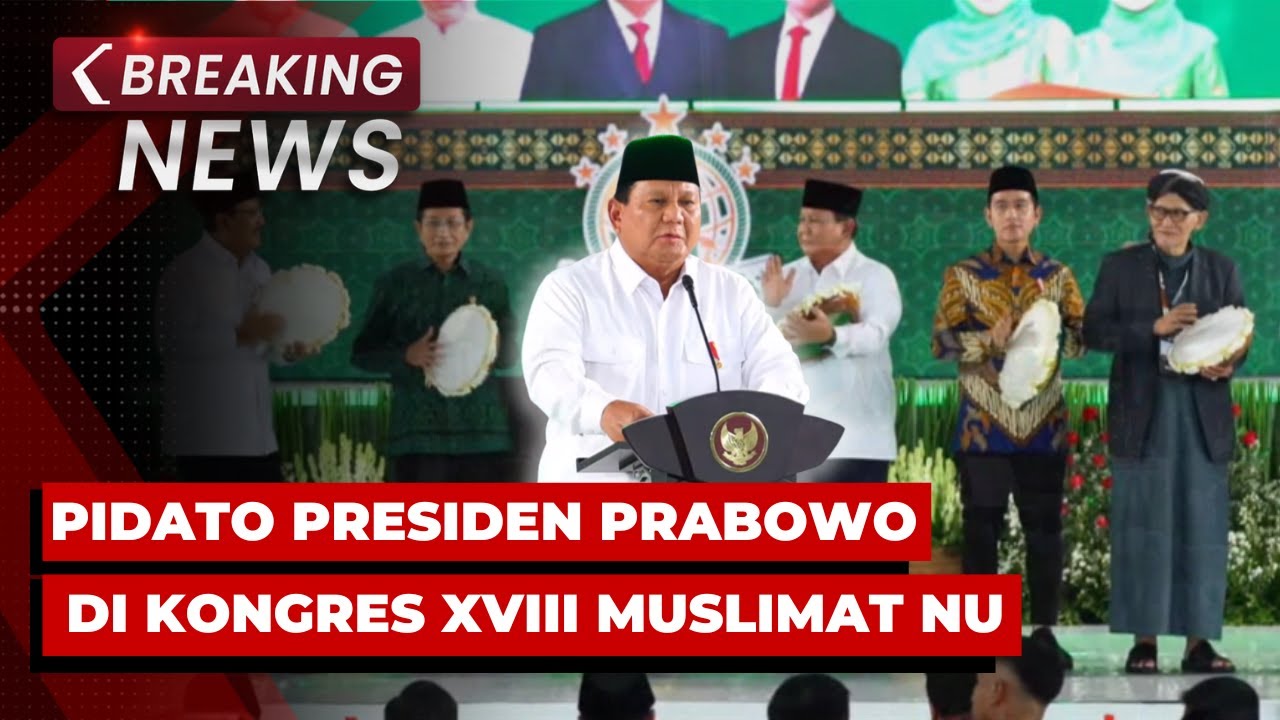 BREAKING NEWS - Presiden Prabowo Hadiri Pembukaan Kongres XVIII Muslimat NU