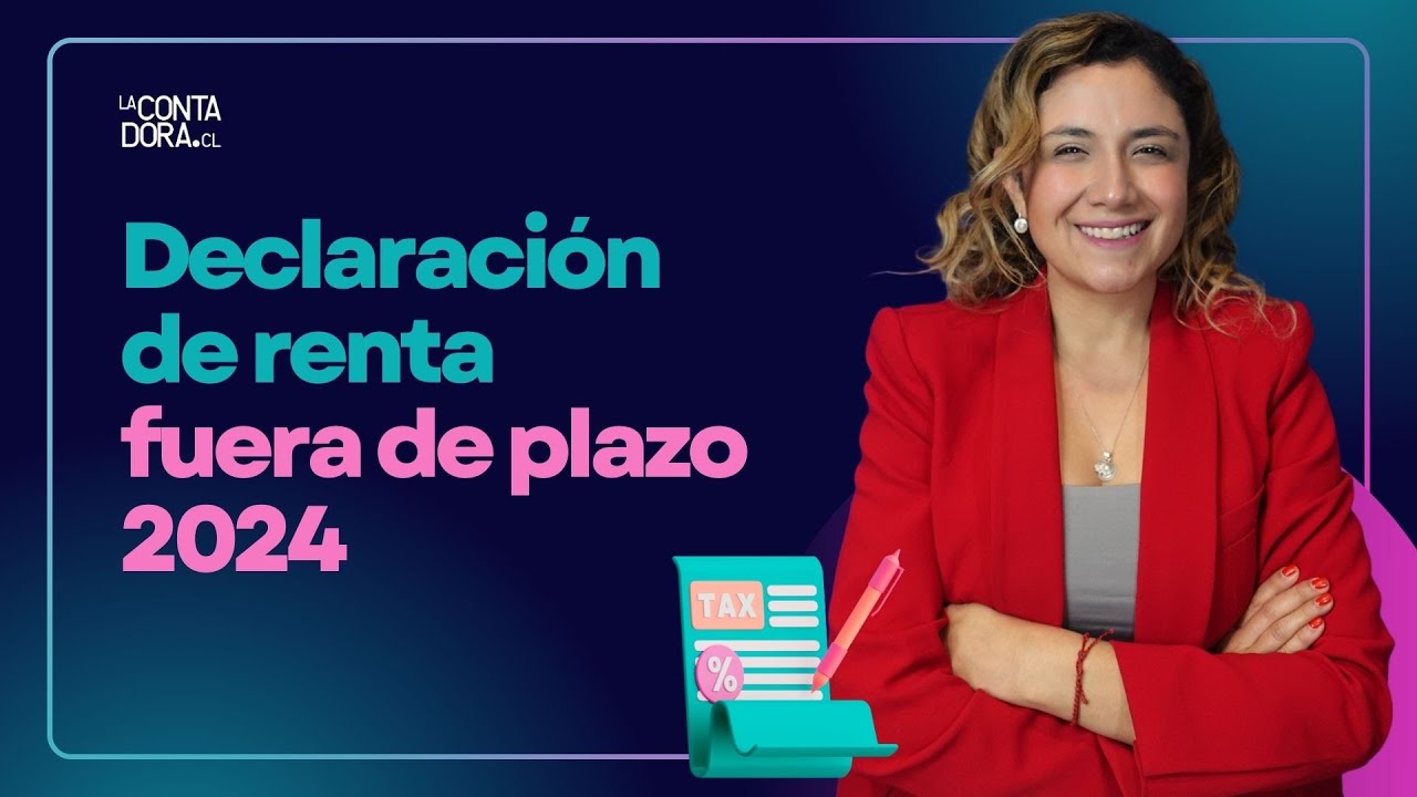 Declaraci&oacute;n de renta fuera de plazo 2024