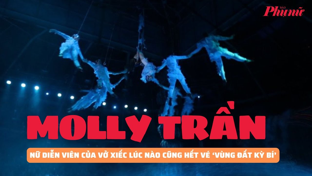 Nữ diễn viên của vở xiếc lúc nào cũng hết vé 'Vùng đất kỳ bí': Cô gái nhỏ và bầu trời lớn