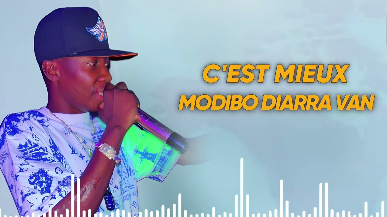 C'est mieux modibo Diarra (van) officiel 2025