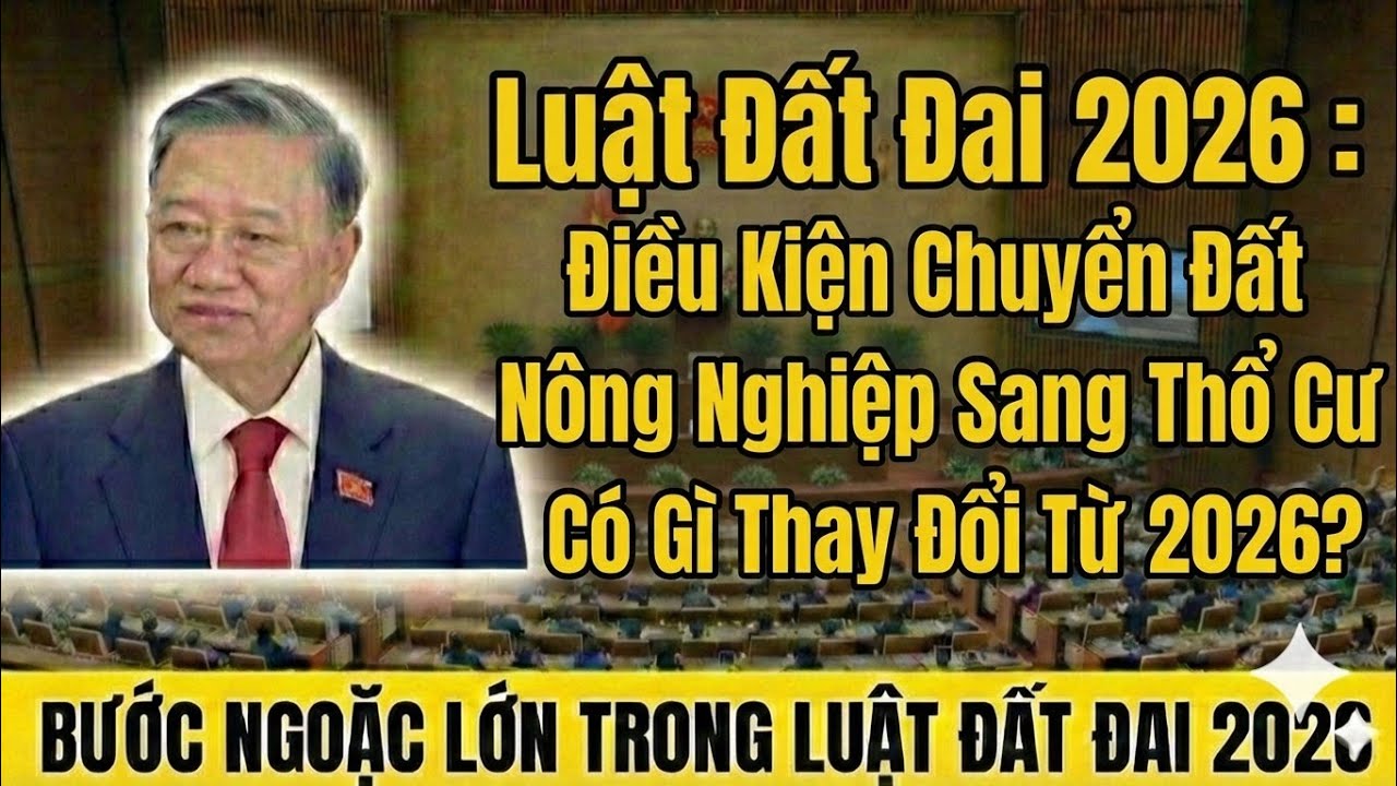 Luật Đất Đai 2026: Điều Kiện Chuyển Đất Nông Nghiệp Sang Thổ Cư Có Gì Thay Đổi Từ 2026?