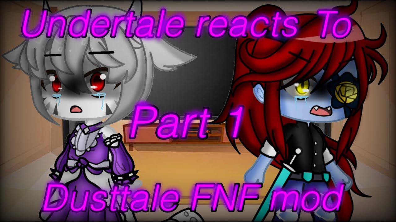 Undertale reacts to Dusttale FNF mod | Part 1 |
