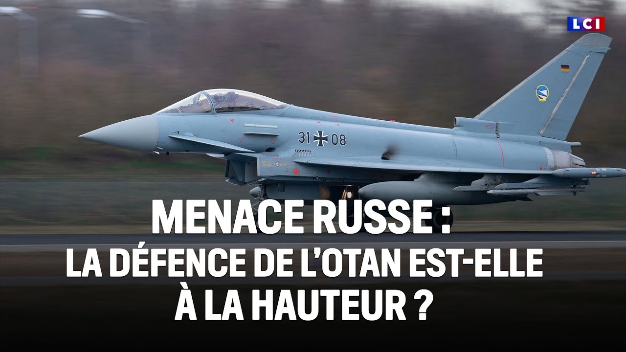 Menace russe : la d&eacute;fense de l'OTAN est-elle &agrave; la hauteur ?｜LCI