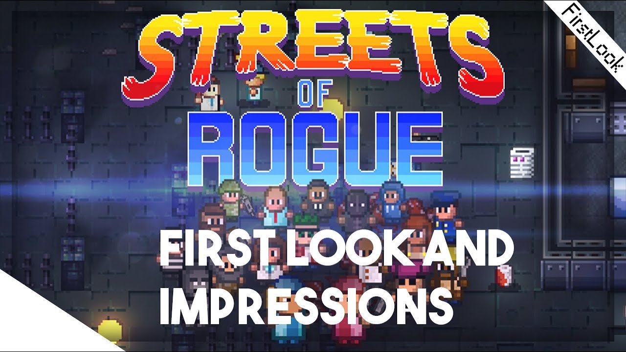 Streets Of Rogue - Hilarious Rogue Like  First Look and Impressions!
