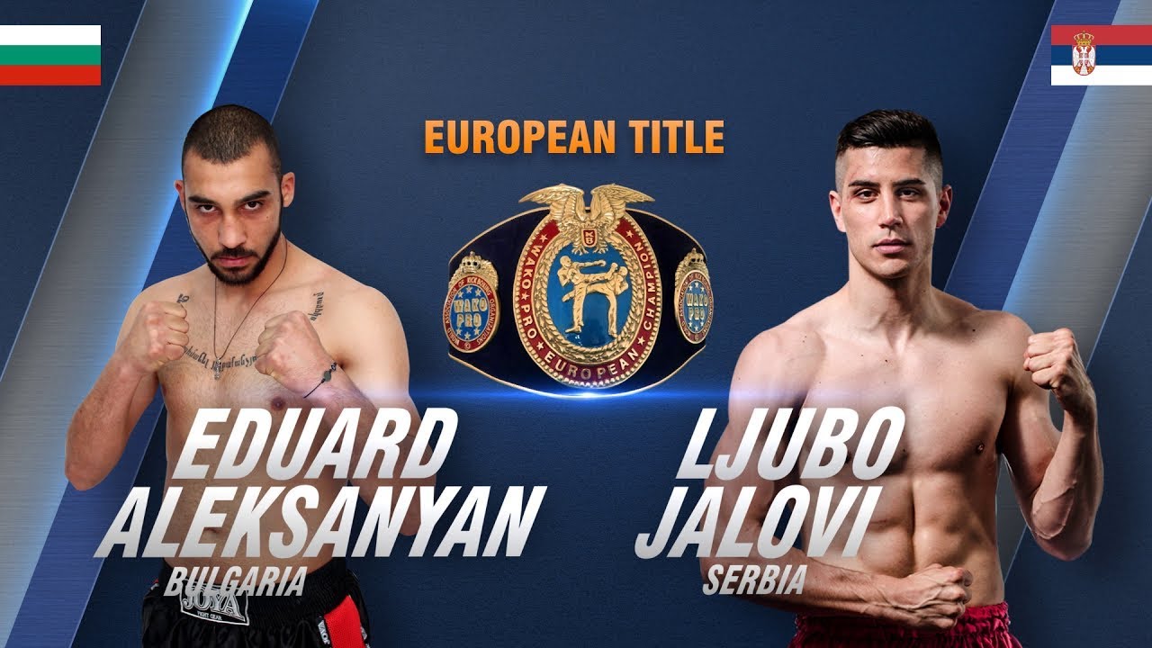 Eduard Aleksanyan vs  Ljubo Jalovi - Senshi 7 for the European Wako Pro title.