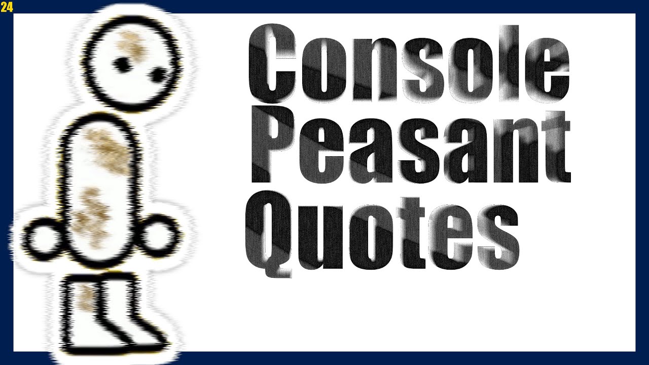 Console Peasant Quotes 15