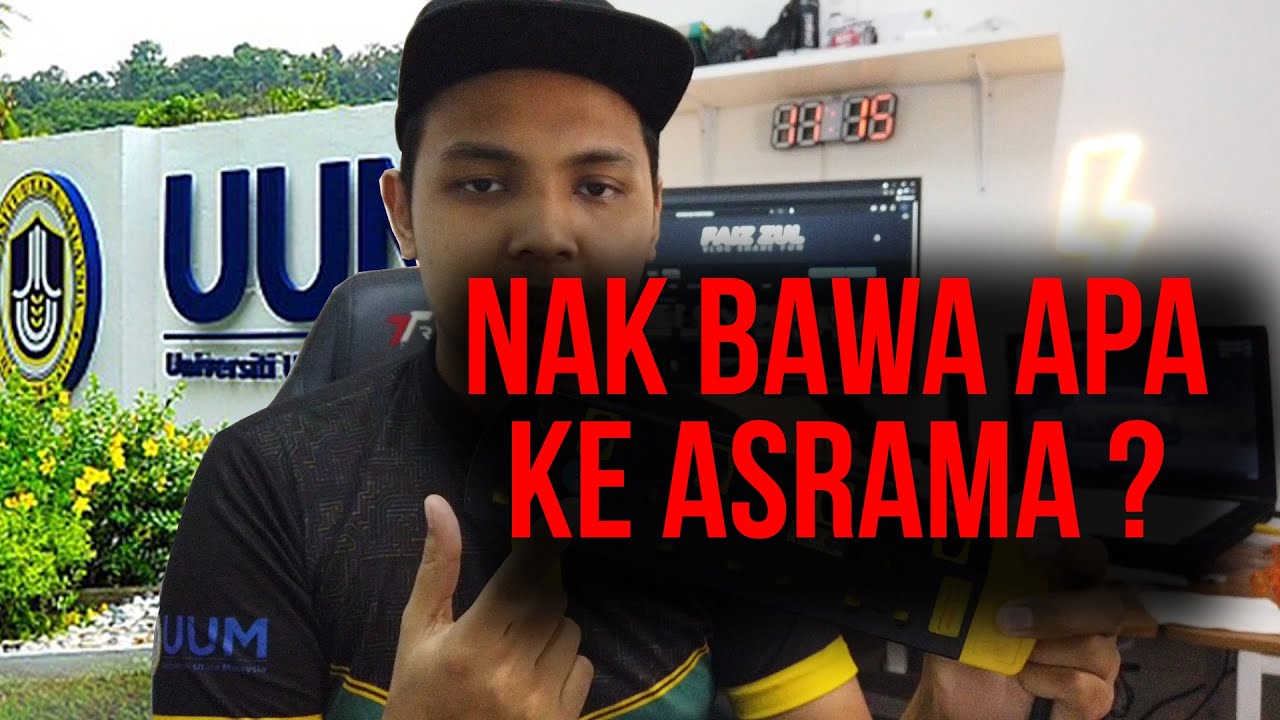15 BARANG PERLU BAWA KE KOLEJ PENGINAPAN (VERSI FAIZ MASUK UUM)