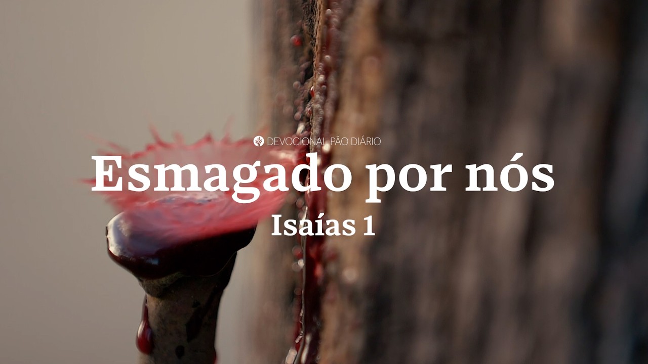 O poder purificador do sacrifício de Cristo | Isaías 1 | Devocional Pão Diário