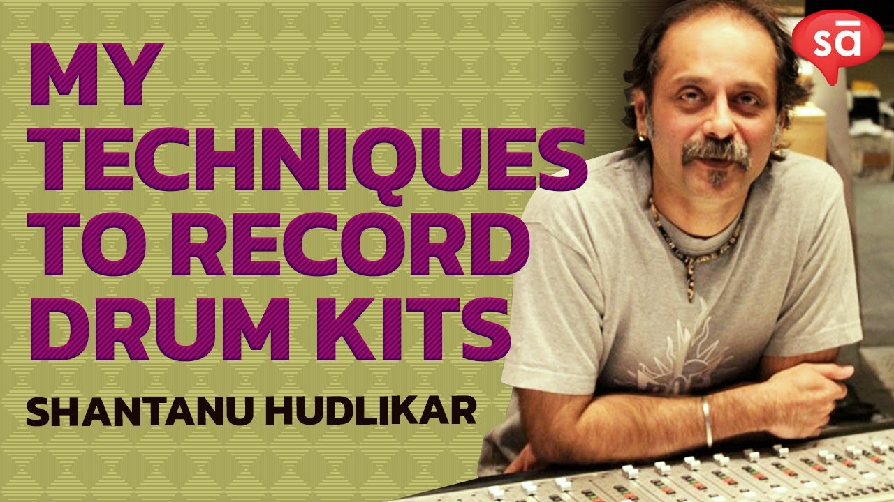 Shantanu Hudlikar shows us some miking techniques || SudeepAudio.com