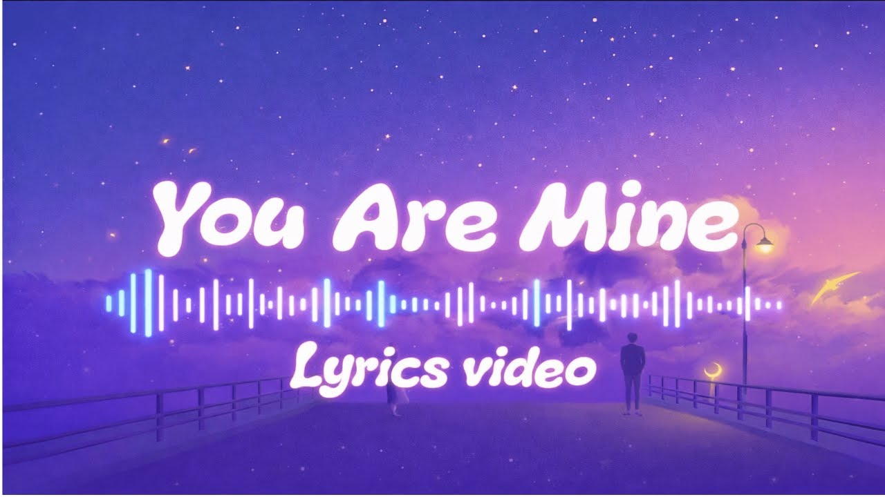 You Are Mine Official Music Lyrics Video - Visualizer