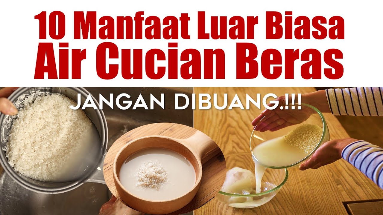 10 MANFAAT LUAR BIASA AIR CUCIAN BERAS / AIR LERI