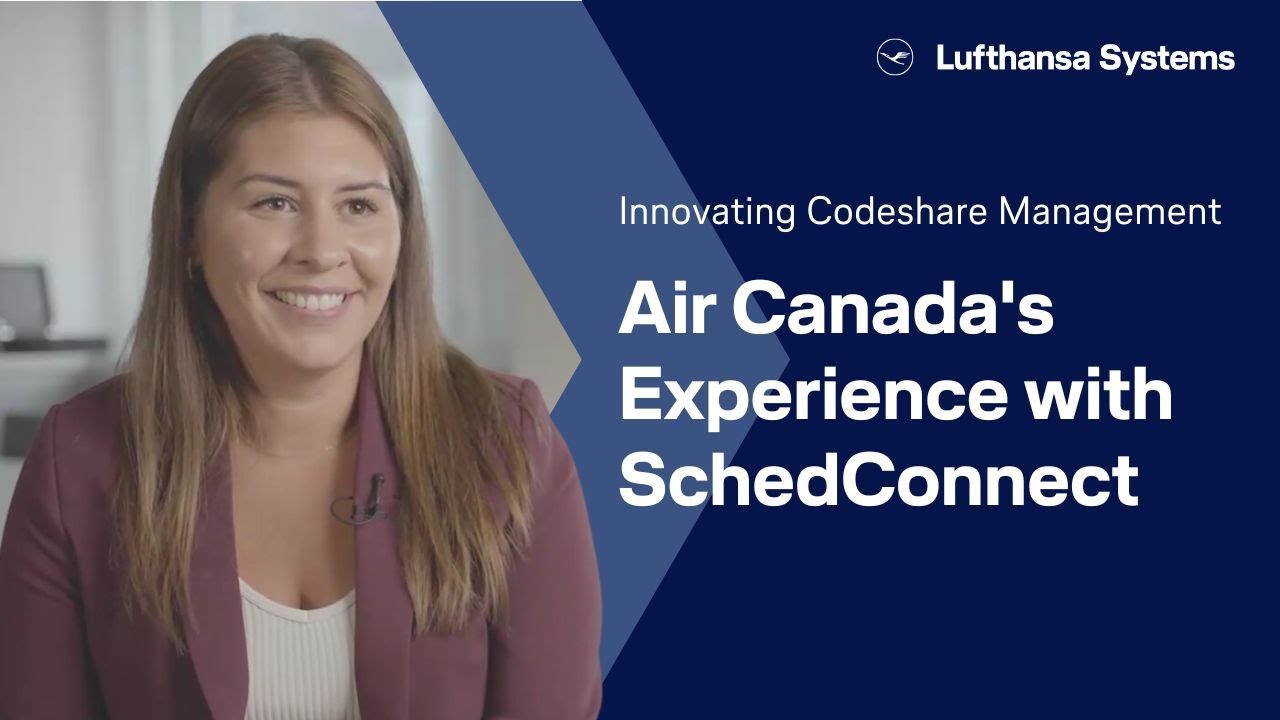 Innovating Codeshare Management: Air Canada's Experience with SchedConnect / Lufthansa Systems