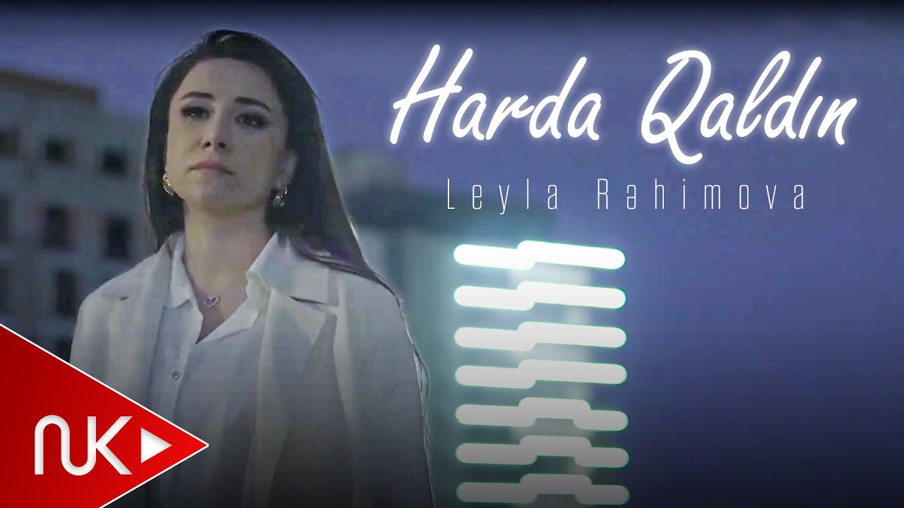 Leyla Rehimova - Harda qaldin 2024 (Yeni Klip)
