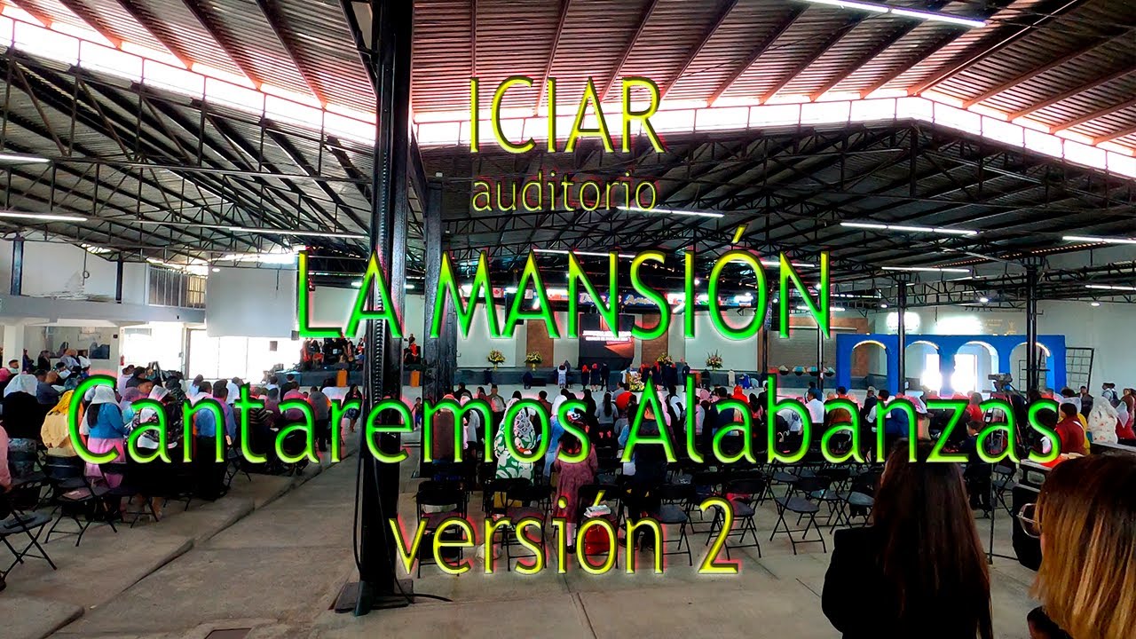 Cantaremos Alabanzas (versión 2) Tabernáculo La Mansión ICIAR reunión anual de familias 2024