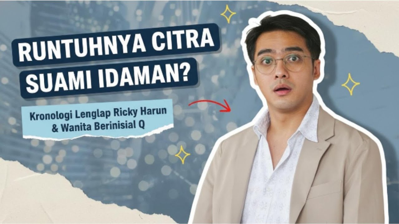 RUNTUHNYA CITRA SUAMI IDAMAN? Kronologi Lengkap Ricky Harun & Wanita Berinisial Q