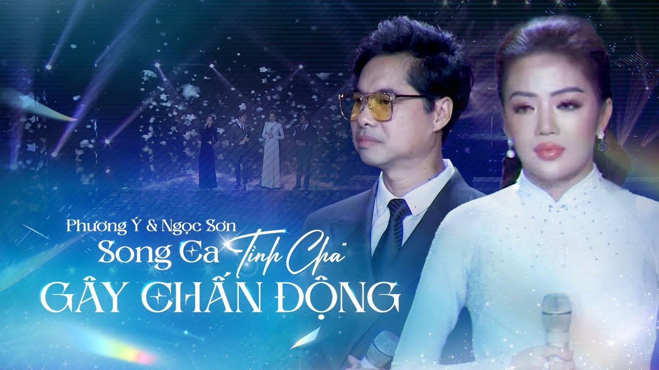 PHƯƠNG Ý & NGỌC SƠN – Màn Song Ca “TÌNH CHA” Gây Chấn Động Sân Khấu | Hồi Ức Âm Nhạc