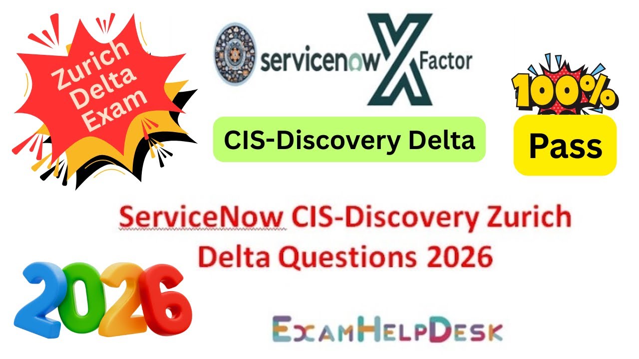 Вопросы по ServiceNow CIS-Discovery Zurich Delta | Актуальный экзамен Discovery Delta 2026 | 100%...