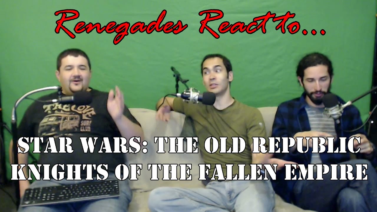 Renegades React to... Star Wars: The Old Republic Knights of the Fallen Empire