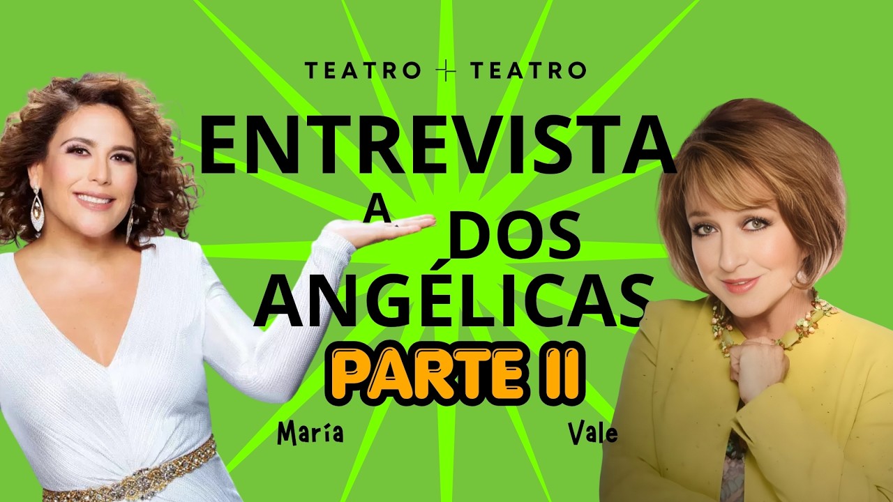 ANGÉLICA VALE Y ANGÉLICA MARÍA | Parte II