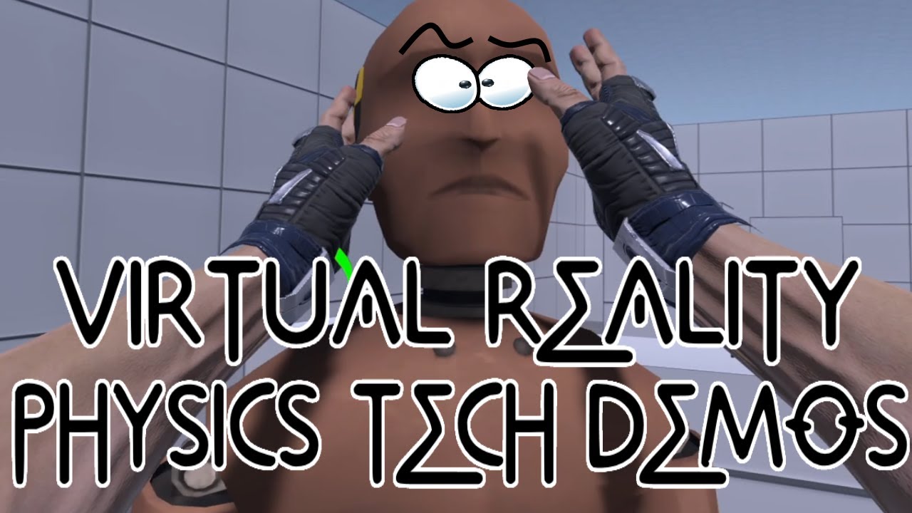 Virtual Reality Physics Tech Demos