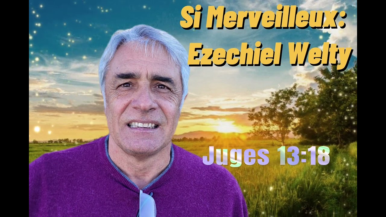 (Cantique) Ezechiel Welty: si Merveilleux 2022