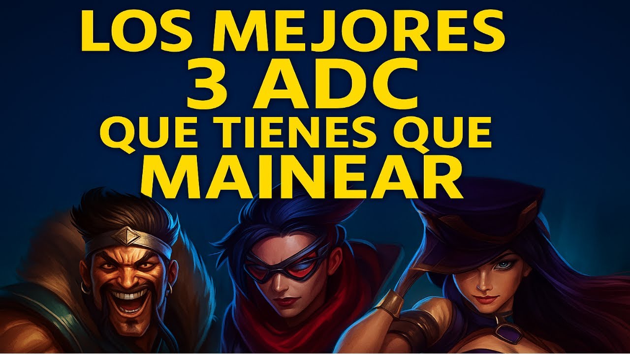 Los 3 ADCs que TIENES que MAINEAR para SUBIR de divisi&oacute;n ||🔥Mejores adc 2025🔥