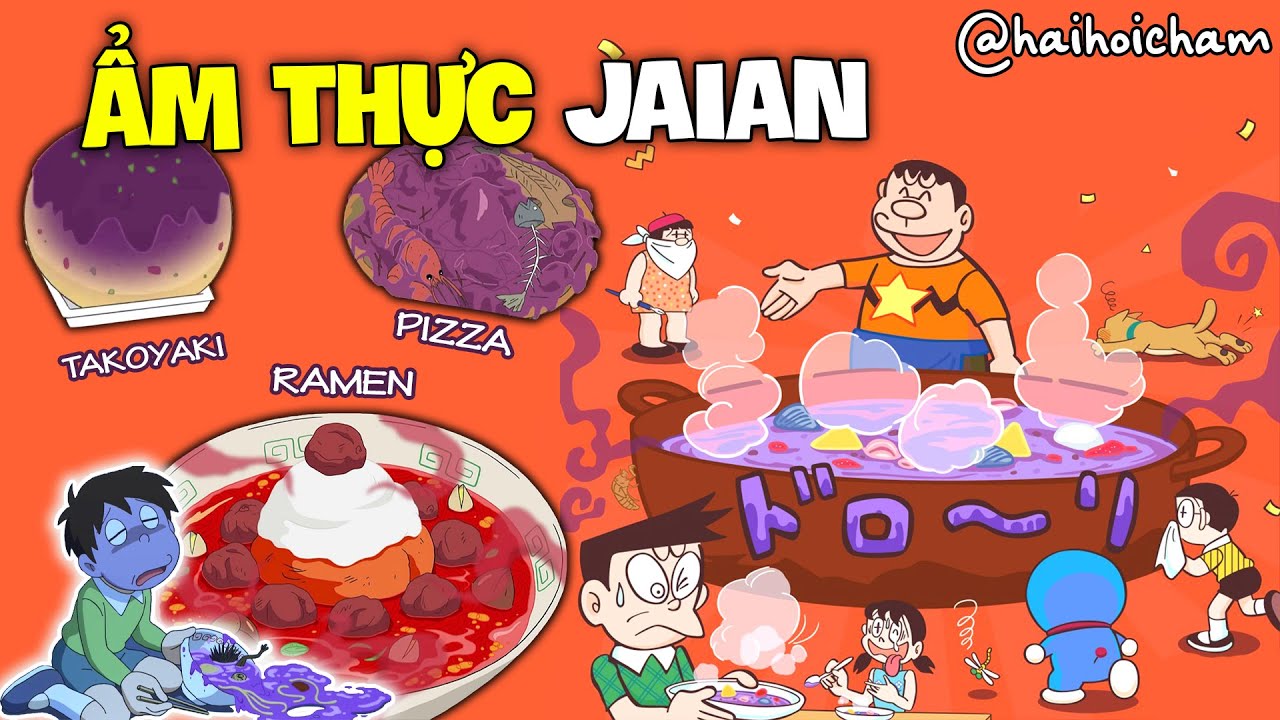 CẤM XEM KHI ĂN! Những Món Ăn Địa Ngục Ch*t Người Của Jaian | Doraemon | Hải Hỏi Chấm