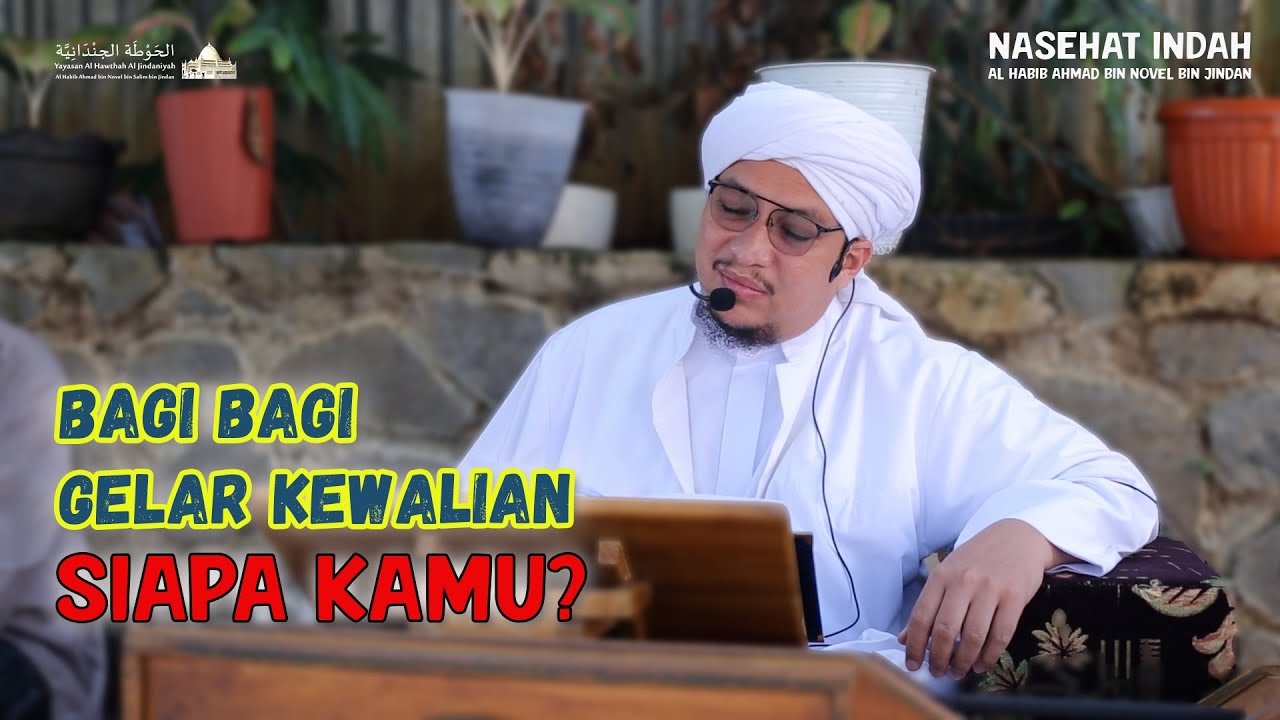 Bagi - Bagi Gelar Kewalian.. SIAPA KAMU? | Nasehat Al Habib Ahmad bin Novel bin Jindan
