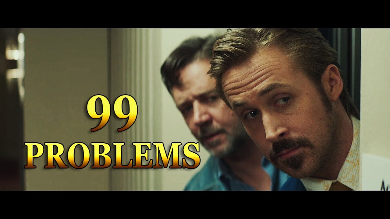 The Nice Guys | 99 Problems