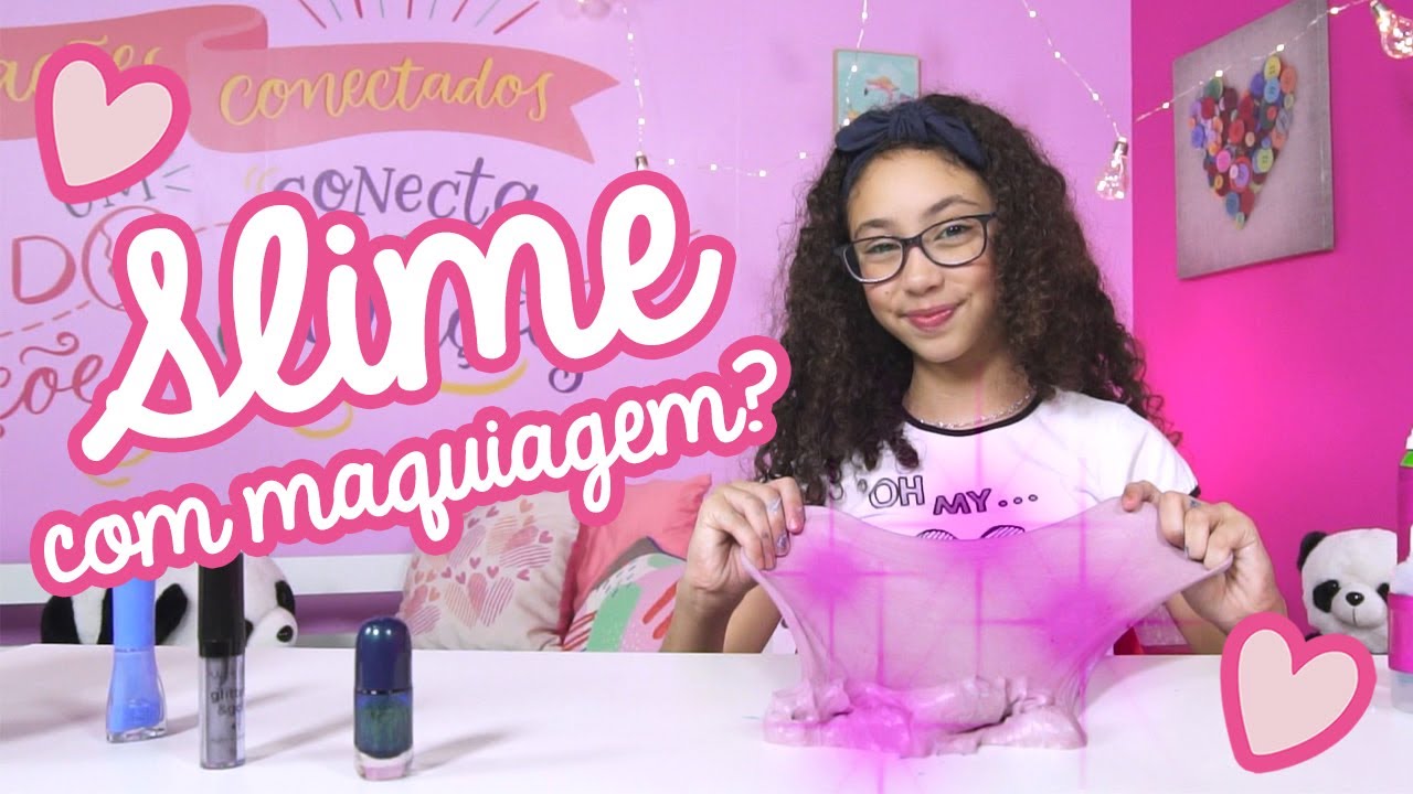 SLIME COM MAQUIAGEM ❤️ MUNDO DA MENINA