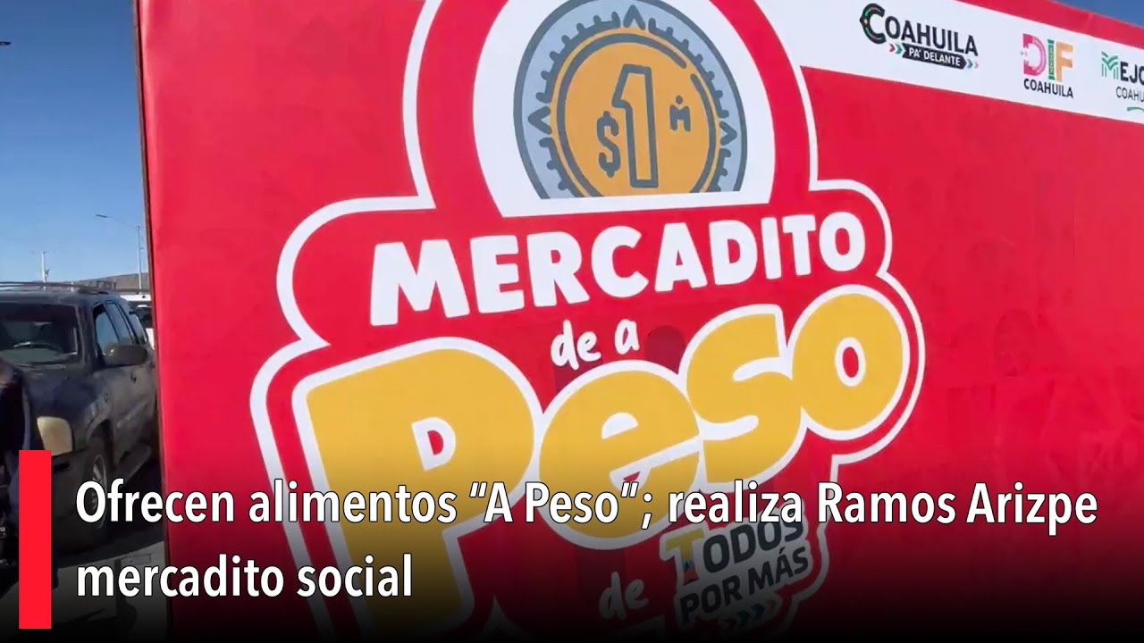 Ofrecen alimentos &ldquo;A Peso&rdquo;; realiza Ramos Arizpe mercadito social