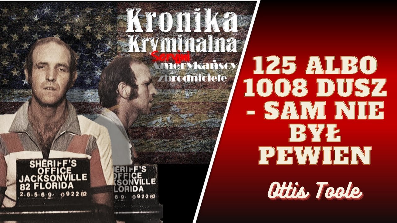 Ottis Toole - zabił nawet 1008 os&oacute;b? || Kronika Kryminalna Podcast