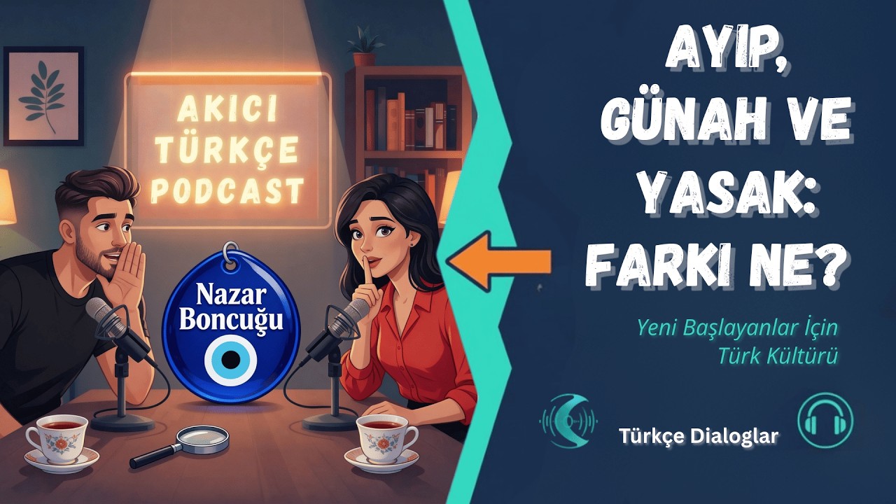 Ayıp, Günah, Yasak: Farkı Ne? (Yazılı Olmayan Kurallar) 🤫🚫 | Türkçe Podcast | Turkish Podcast