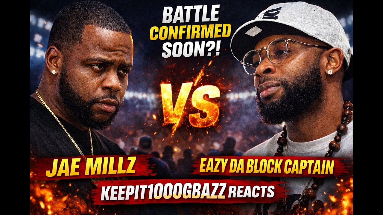 Jae Millz vs Eazy Da Block Captain   Battle Confirmed SOON !   KeepIt100OGBazz Reacts