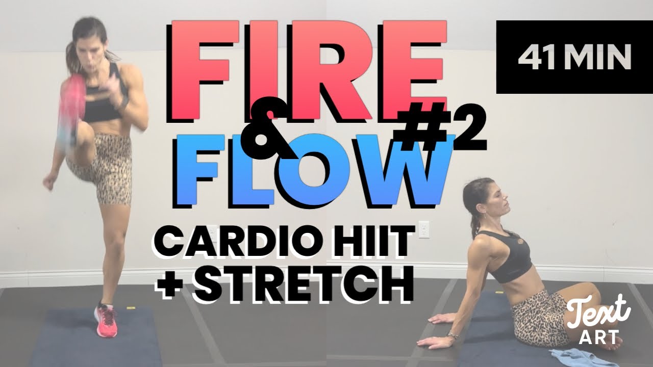 Fire & Flow #2 HIIT Cardio + Extended Stretch Mobility 40 minute Workout Class Fun & Challenging!