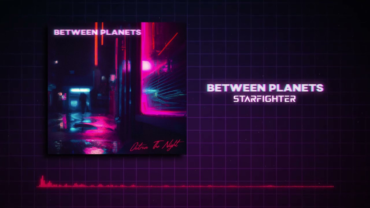 Between Planets - Starfighter (Official Audio)