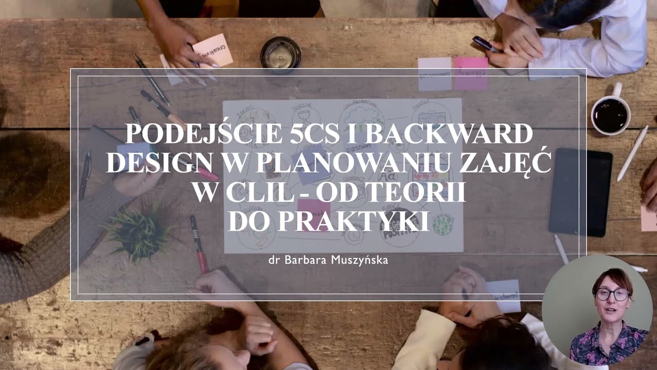 Podejście 5Cs i backward design w planowaniu zajęć w CLIL   od teorii do praktyki