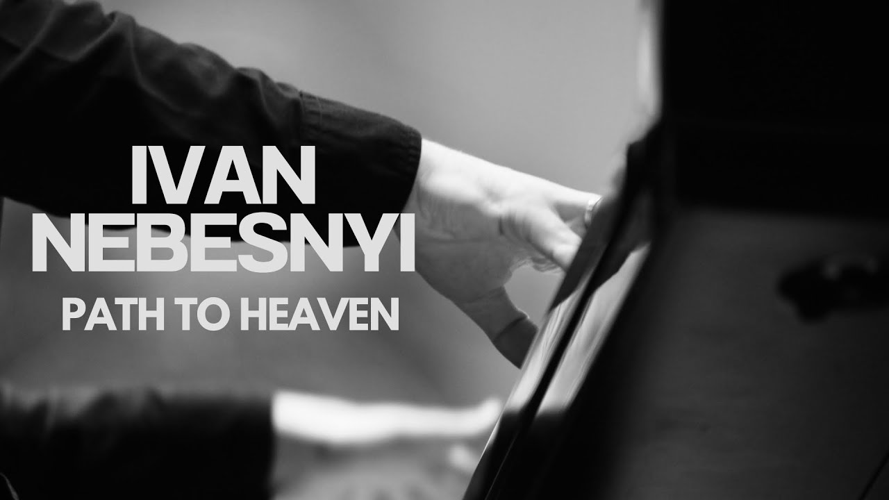 IVAN NEBESNYI «PATH TO HEAVEN» CONDUCTOR: OLEKSANDR GORDON SOLOIST: MAKSYM SHADKO