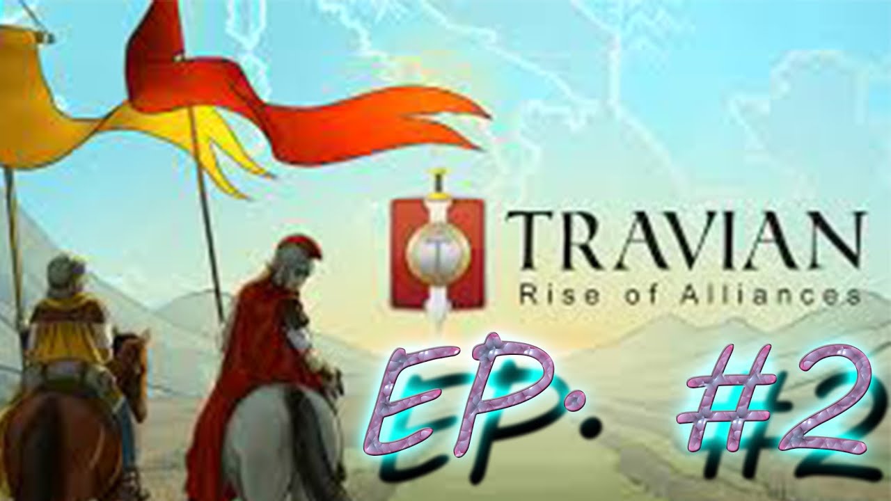 Travian (BETTER AUDIO)  Rise Of Alliances EP. #2 - Travian RoA