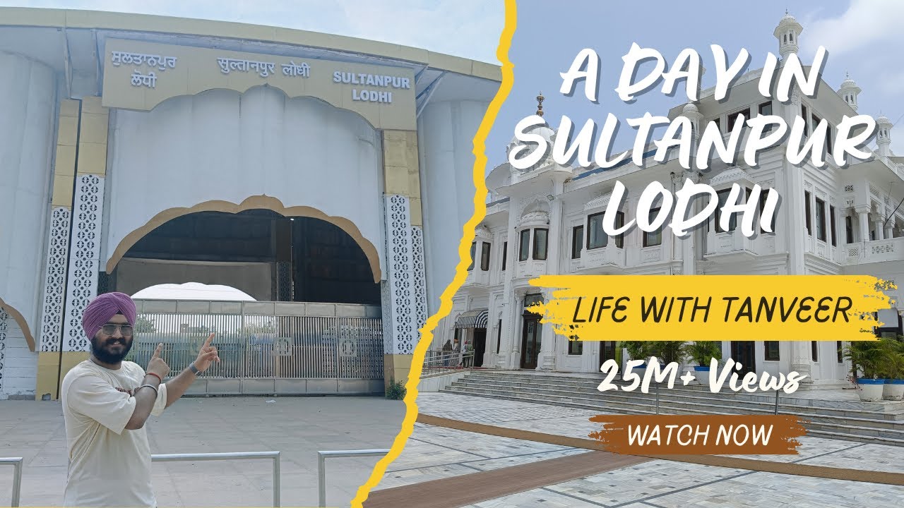24 Hours in Sultanpur Lodhi – Exploring Guru Nanak Dev Ji’s Sacred Town